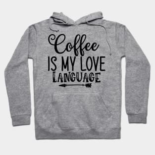 Coffee is My Love Language Funny Coffee Lover Couples Hoodie